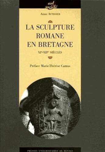 SCUPLTURE ROMANE EN BRETAGNE XIE-XIIE SIECLES: XIe-XIIe siècles