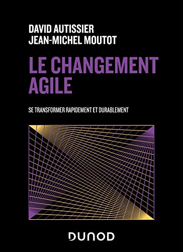 Le changement agile: Se transformer rapidement et durablement von DUNOD
