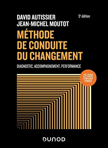 Méthode de conduite du changement - 5e éd.: Diagnostic, Accompagnement, Performance von DUNOD