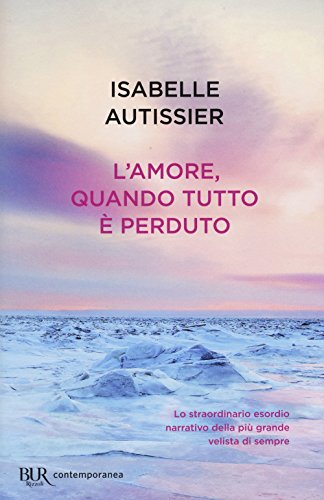 L'amore, quando tutto è perduto (BUR Contemporanea) von Rizzoli