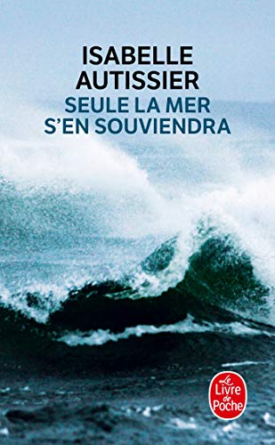 Seule La Mer s'En Souviendra: Roman von Livre de Poche