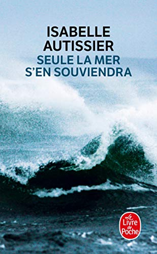Seule La Mer s'En Souviendra: Roman