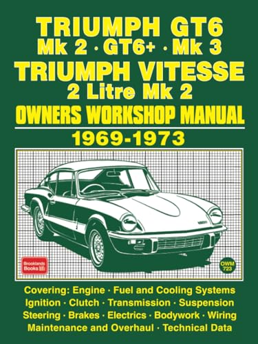 TRIUMPH GT6 Mk 2 • GT6+ • Mk 3 TRIUMPH VITESSE 2 Litre Mk 2 1969-1973 Owners Workshop Manual von Brooklands Books Ltd.
