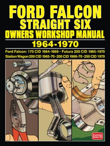 FORD FALCON STRAIGHT SIX OWNERS WORKSHOP MANUAL 1964-1970: 170 CID • 200 CID • 250 CID von Brooklands Books Ltd.