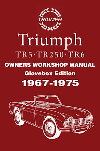 Triumph TR5 . TR250 . TR6 1967-1975 OWNERS WORKSHOP MANUAL: Glovebox Edition (Owners' Workshop Manuals) von Brooklands Books