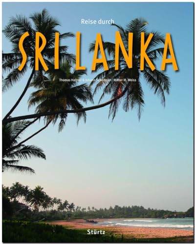 Reise durch Sri Lanka: Ein Bildband mit über 195 Bildern auf 140 Seiten - STÜRTZ Verlag: Ein Bildband mit über 200 Bildern Reise durch Sri Lanka: Ein Bildband mit über 195 Bildern auf 140 Seiten - STÜRTZ Verlag: Ein Bildband mit über 200 Bildern