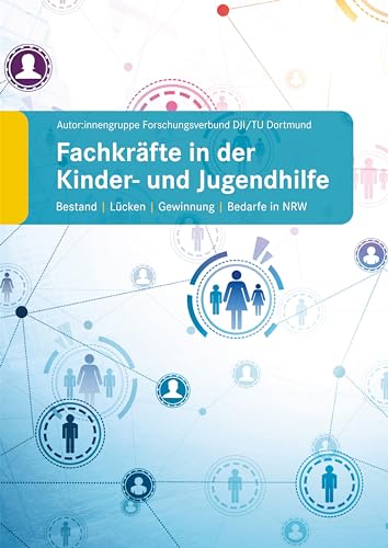 Fachkräfte in der Kinder- und Jugendhilfe: Bestand, Lücken, Gewinnung, Bedarfe in NRW von wbv Publikation