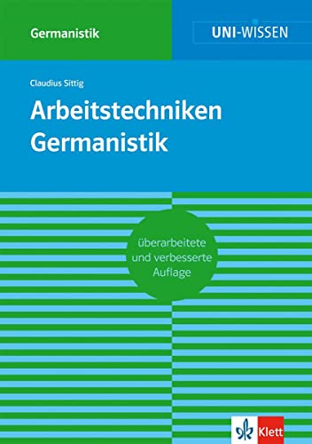 Klett Uni Wissen Arbeitstechniken Germanistik: Sicher im Studium (Uni-Wissen Germanistik)
