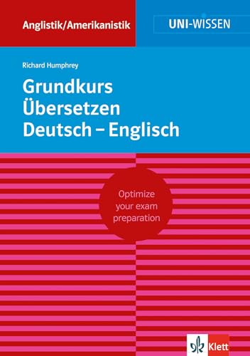 Uni Wissen Grundkurs Übersetzen Deutsch-Englisch: Anglistik/Amerikanistik, Sicher im Studium (UNI-WISSEN Anglistik/Amerikanistik) von Klett Lerntraining