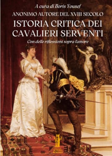 Istoria critica dei Cavalieri Serventi von Edizioni Aurora Boreale