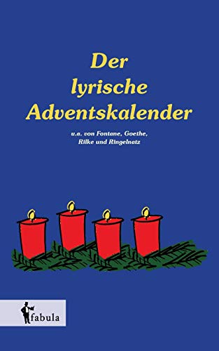 Der lyrische Adventskalender: 24 klassische Gedichte zur Einstimmung aufs Weihnachtsfest. Liebevoll illustriert