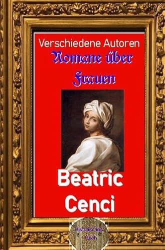 Romane über Frauen / Romane über Frau, 32. Beatric Cenci von epubli
