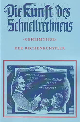 Die Kunst des Schnellrechnens und Geheimnisse der Rechenkünstler