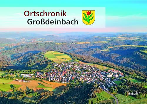 Ortschronik Großdeinbach Ortschronik Großdeinbach von Einhorn-Vlg