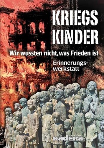 Kriegskinder: Wir wussten nicht, was Frieden ist