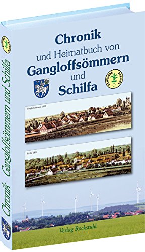 Chronik und Heimatbuch von Gangloffsömmern und Schilfa in Thüringen von Rockstuhl Verlag