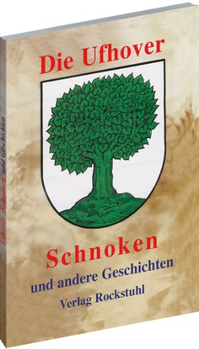 Die Ufhover Schnoken und andere Geschichten: Eine kleine Chronik in Geschichten