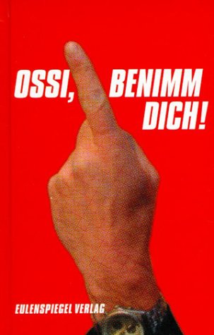 Ossi, benimm dich!. Der ultimative Ratgeber
