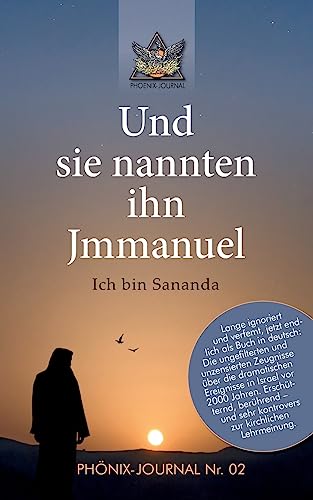 Und sie nannten ihn Jmmanuel: Ich bin Sananda (Phönix-Journale)