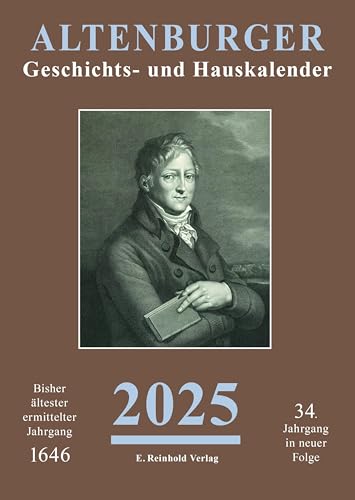 Altenburger Geschichts- und Hauskalender 2025: 34. Jahrgang in neuer Folge von E. Reinhold Verlag