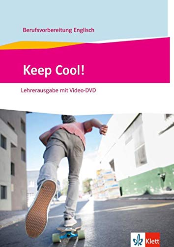 Keep cool! NEU Lehrer. Arbeitsbuch mit Video-DVD. Berufsvorbereitung Englisch