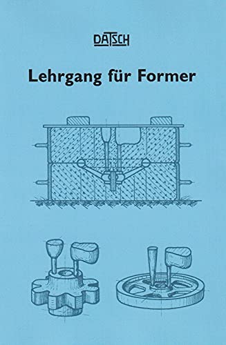 Lehrgang für Former // Eisengießerei Eiesenguss Metallguss Formenbau // Detailliertes Werkstattwissen!