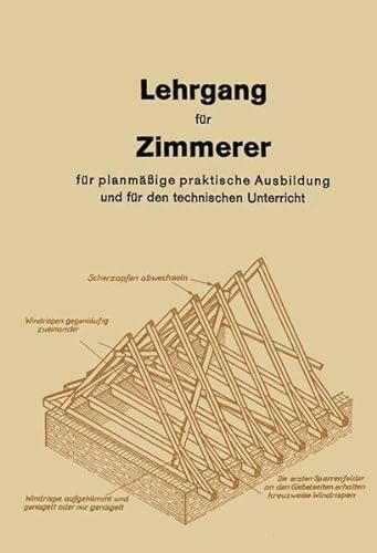 Lehrgang für Zimmerer 1-3: Fachbuch Zimmerer Dachstuhl Hausbau