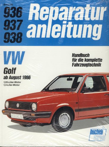 Reparaturanleitung, 936/937/938: VW Golf ab August 1986. Modelle 1,05/1,3 Liter mit Becherstösselmotoren - Handbuch für die komplette Fahrzeugtechnik von Bucheli Verlags AG