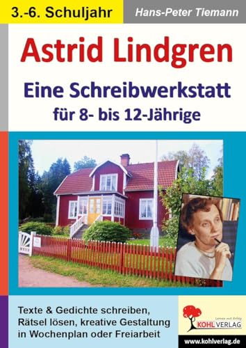 Astrid Lindgren - Eine Schreibwerkstatt für 8- bis 12-Jährige von Kohl Verlag