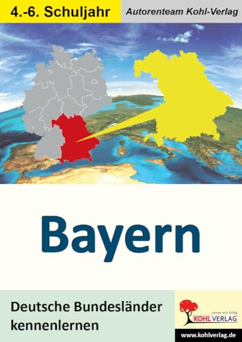 Bayern: Deutsche Bundesländer kennen lernen von Kohl Verlag Der Verlag Mit Dem Baum