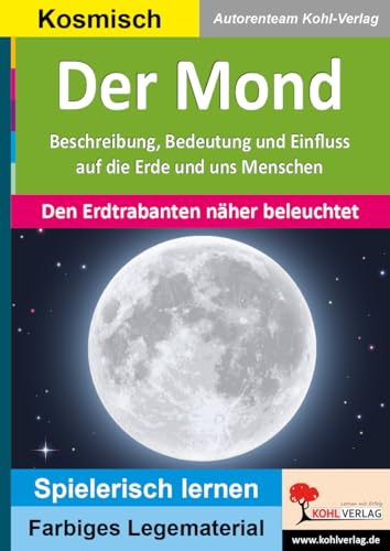 Der Mond: Den Erdtrabanten näher beleuchtet (Montessori-Reihe: Lern- und Legematerial) von Kohl Verlag