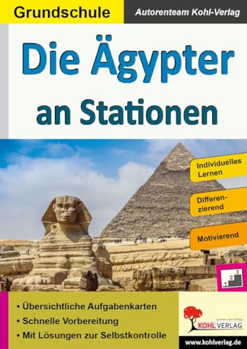 Die Ägypter an Stationen: Selbstständiges Lernen in der Grundschule (Stationenlernen)