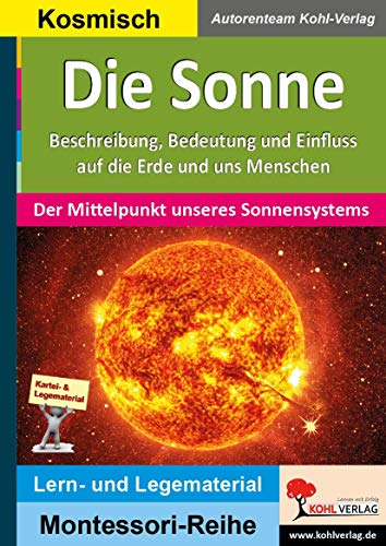 Die Sonne: Der Mittelpunkt unseres Sonnensystems (Montessori-Reihe: Lern- und Legematerial)