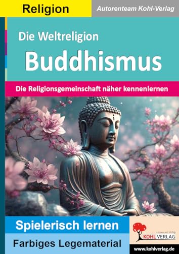 Die Weltreligion Buddhismus: Die Religionsgemeinschaft näher kennenlernen (Montessori-Reihe: Lern- und Legematerial)