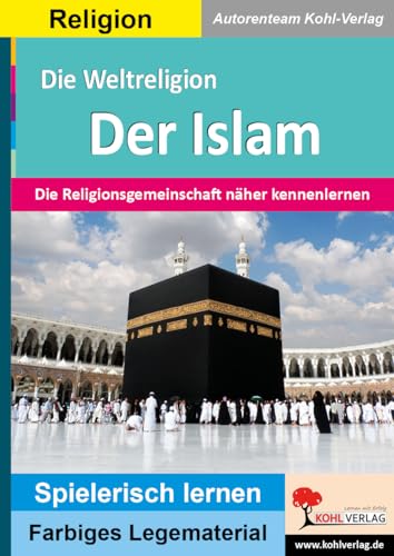 Die Weltreligion Der Islam: Die Religionsgemeinschaft näher kennenlernen (Montessori-Reihe: Lern- und Legematerial)