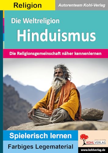 Die Weltreligion Hinduismus: Die Religionsgemeinschaft näher kennenlernen (Montessori-Reihe: Lern- und Legematerial) von KOHL VERLAG Der Verlag mit dem Baum