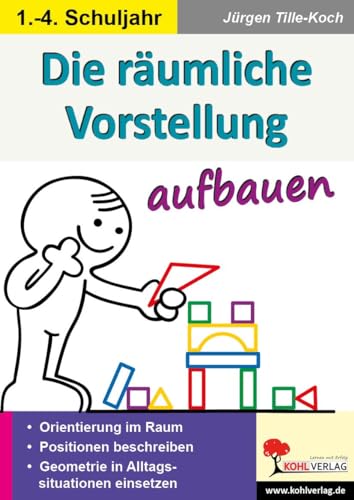 Die räumliche Vorstellung aufbauen: Kopiervorlagen für die Grundschule von Kohl Verlag