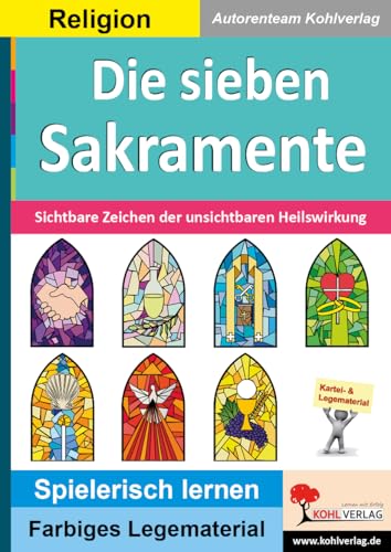 Die sieben Sakramente: Sichtbare Zeichen der unsichtbaren Heilswirkung (Montessori-Reihe: Lern- und Legematerial)