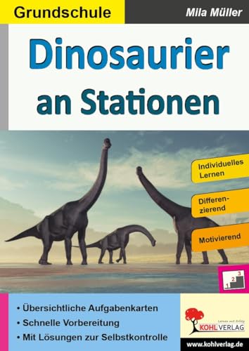 Dinosaurier an Stationen / Grundschule: Übersichtliche Aufgabenkarten in drei Niveaustufen (Stationenlernen)