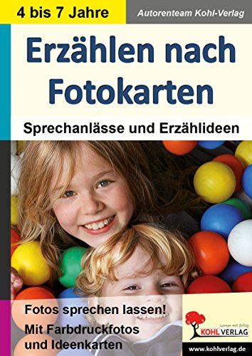 Erzählen nach Fotokarten: Sprechanlässe und Erzählideen in KiGa & Vorschule von Kohl-Verlag
