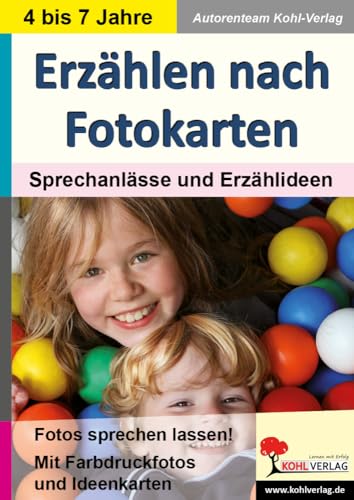 Erzählen nach Fotokarten: Sprechanlässe und Erzählideen in KiGa & Vorschule von Kohl-Verlag