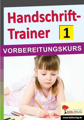 Handschrift-Trainer 1: VORBEREITUNGSKURS von KOHL VERLAG Der Verlag mit dem Baum