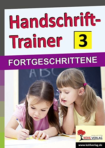 Handschrift-Trainer 3: FORTGESCHRITTENE von KOHL VERLAG Der Verlag mit dem Baum