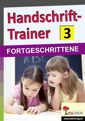 Handschrift-Trainer 3: FORTGESCHRITTENE von KOHL VERLAG Der Verlag mit dem Baum