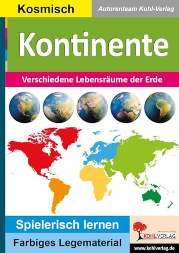 Kontinente: Verschiedene Lebensräume der Erde (Montessori-Reihe: Lern- und Legematerial) von Kohl Verlag