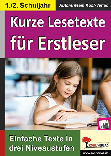 Kurze Lesetexte für Erstleser: Einfache Texte in drei Niveaustufen von KOHL VERLAG Der Verlag mit dem Baum