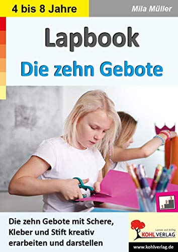 Lapbook Die zehn Gebote: Die zehn Gebote mit Schere, Kleber und Stift kreativ erarbeiten und darstellen