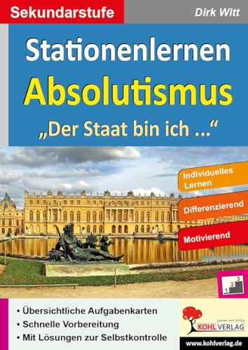 Stationenlernen Absolutismus: "Der Staat bin ich ...": "Der Staat bin ich ..." - Sekundarstufe