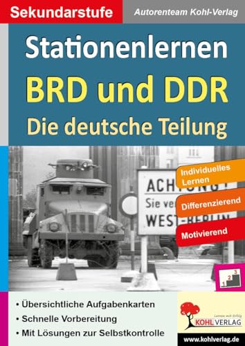 Stationenlernen BRD und DDR / Die deutsche Teilung: Kopiervorlagen zum Einsatz in der Sekundarstufe von Kohl Verlag