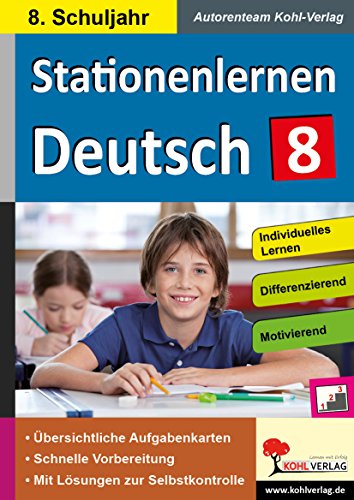 Stationenlernen Deutsch / Klasse 8: Kopiervorlagen mit drei Niveaustufen im 8. Schuljahr von Kohl-Verlag